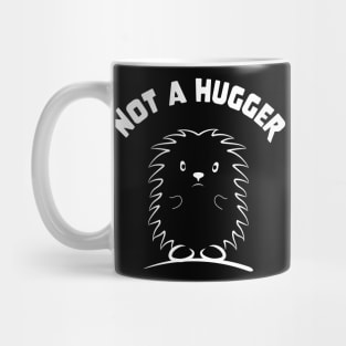 Not A Hugger love hedgehogs for hedgehog owner hedgehugs Mug